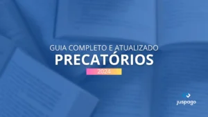 Precatório - Guia completo e atualizado 2024